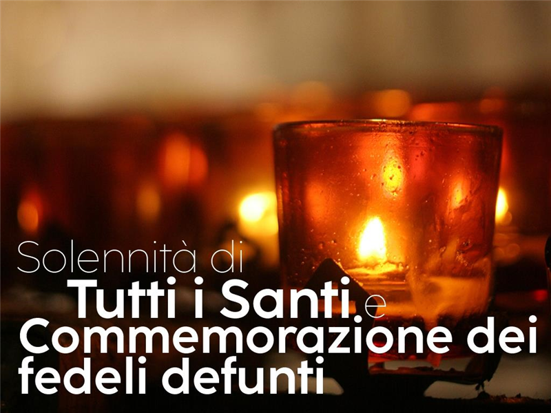 Solennità di Tutti i Santi e Commemorazione dei Fedeli Defunti